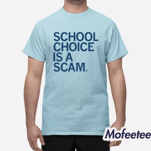 School Choice Is A Scam Shirt