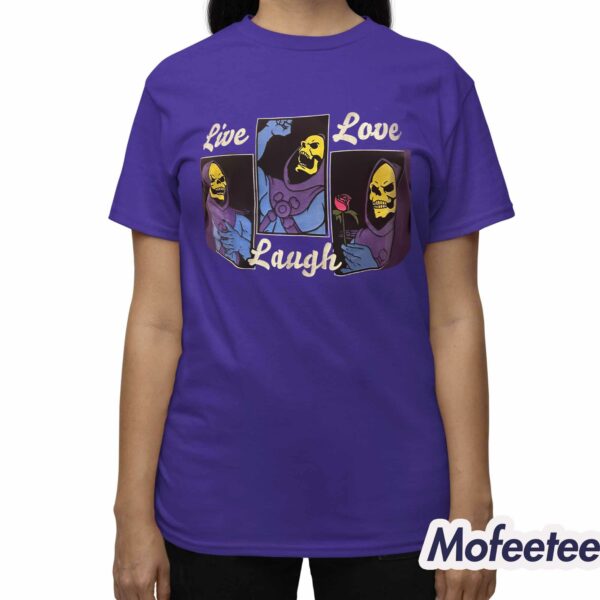 Skeletor Live Love Laugh Shirt