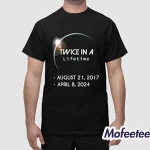 Solar Eclipse Twice In A Lifetime 2024 Shirt 1 1