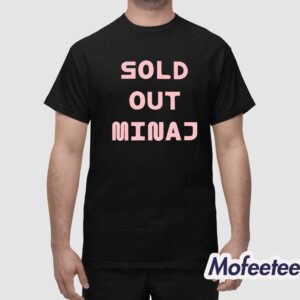 Sold Out Minaj Shirt 1