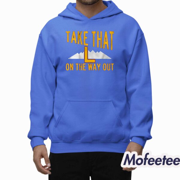 Take That L On The Way Out Shirt