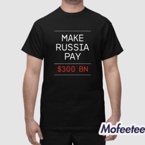 Timothy Ash Make Russia Pay 300 Bn Shirt 1