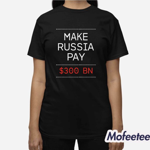 Timothy Ash Make Russia Pay 300 Bn Shirt