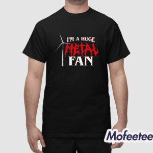 Trashcan Paul I'm A Huge Metal Fan Shirt 1