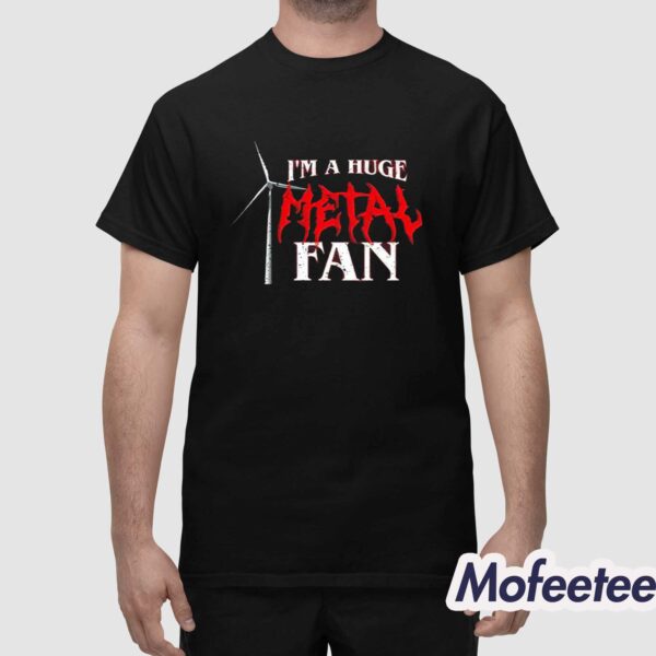 Trashcan Paul I’m A Huge Metal Fan Shirt