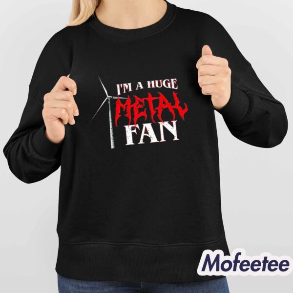 Trashcan Paul I’m A Huge Metal Fan Shirt