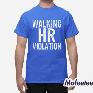 Walking HR Violation Shirt 1