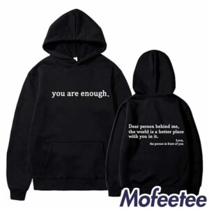 You Are Enough Dear Person Behind Me Sweatshirt 1