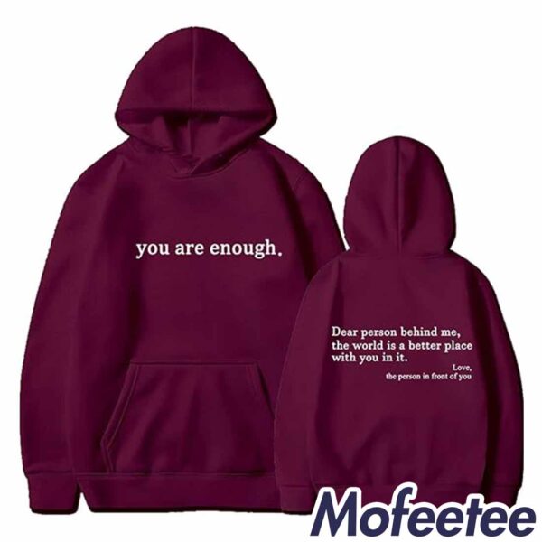 You Are Enough Dear Person Behind Me Hoodie