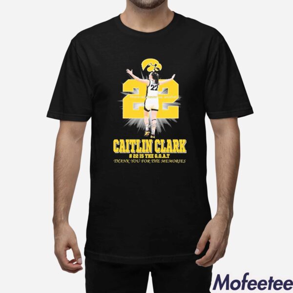 22 Is The GOAT Thank You For The Memories Caitlin Clark Shirt
