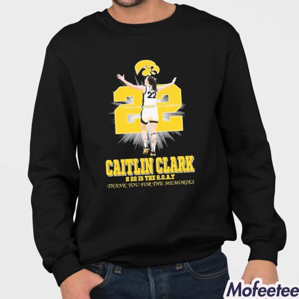 22 Is The GOAT Thank You For The Memories Caitlin Clark Shirt