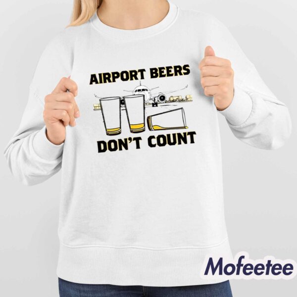 Airport Beers Don’t Count Shirt