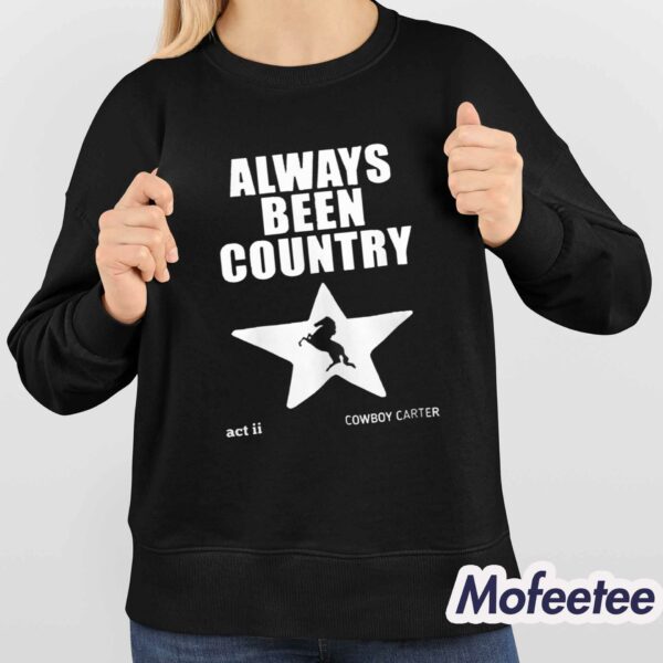 Always Been Country Beyonce Shirt