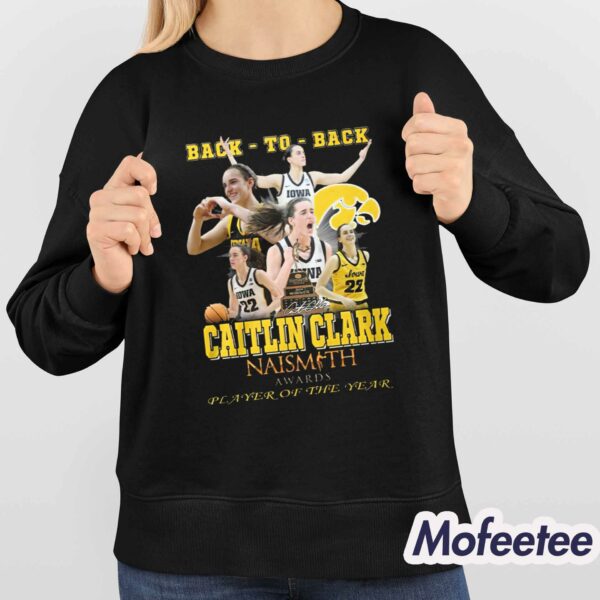 Back To Back Caitlin Clark Naismith Awards Player Of The Year Shirt