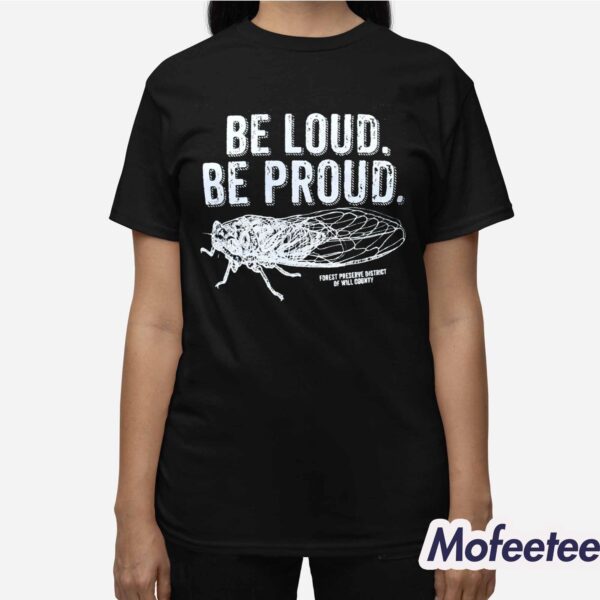 Be Loud Be Proud Cicada Shirt