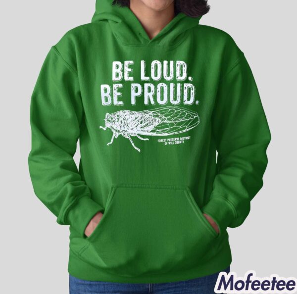 Be Loud Be Proud Cicada Shirt Hoodie