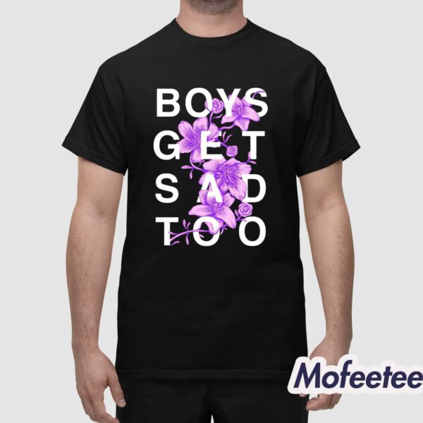 Boys Get Sad Too Shirt