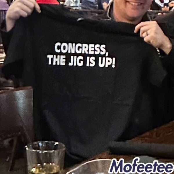 Congress The Jig Is Up Shirt
