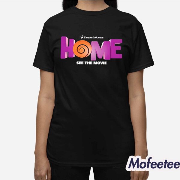 Dreamworks Home See The Movie Shirt