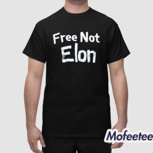 Elon Musk Free Not Elon Shirt