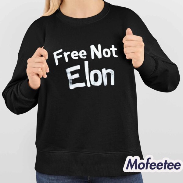 Elon Musk Free Not Elon Shirt