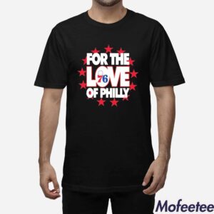 For The Love Of Philly 76ers Shirt 1