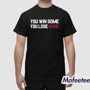 Gamecock WBB You Win Some You Lose None Shirt