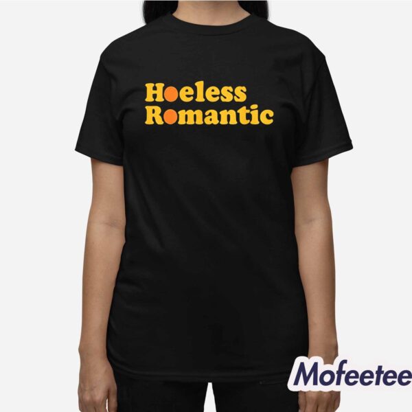 Hoeless Romantic Shirt