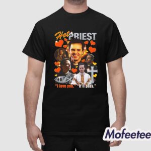 Hot Priest I Love You It'll Pass Shirt 1