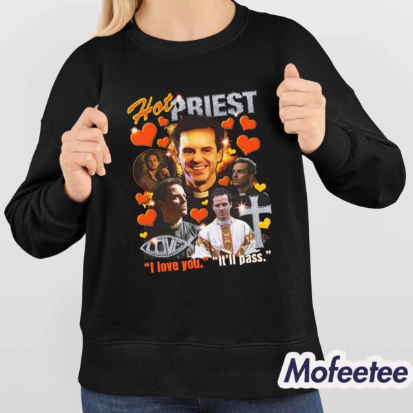 Hot Priest I Love You It’ll Pass Shirt