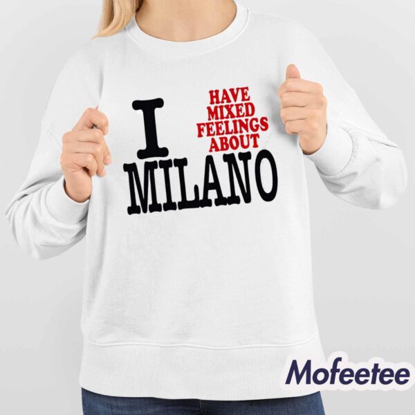 I Have Mixed Feelings About Milano Shirt