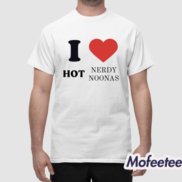 I Love Hot Nerds Noonas Shirt