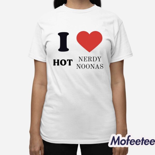 I Love Hot Nerds Noonas Shirt