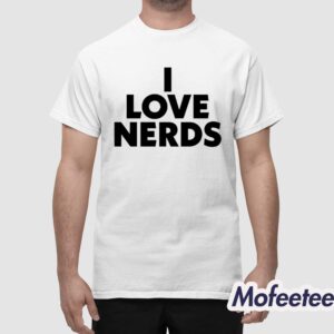 I Love Nerds Shirt 1