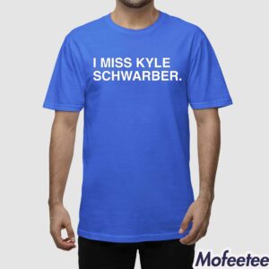 I Miss Kyle Schwarber Shirt Hoodie 1
