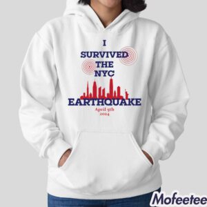 I Survived The NYC Earthquake April 5th 2024 Hoodie Shirt