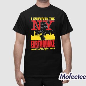 I Survived The Ny Earthquake Friday April 5th 2024 New York Shirt 1