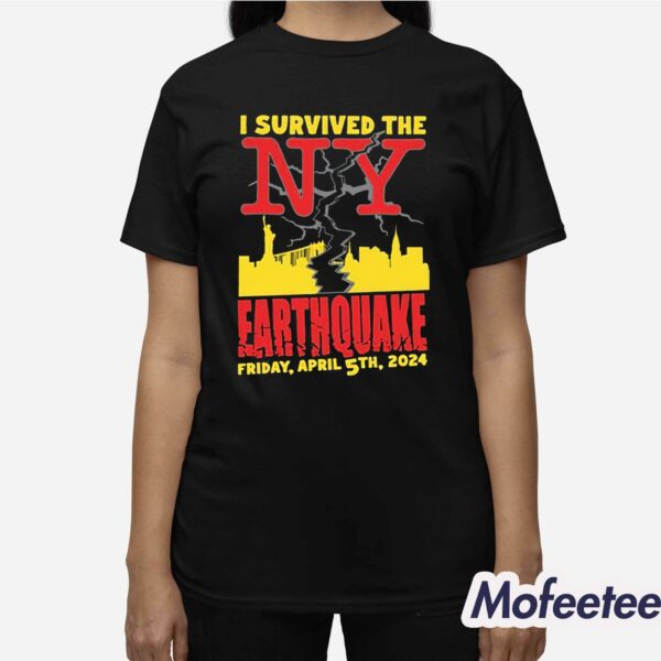 I Survived The Ny Earthquake Friday April 5th 2024 New York Shirt