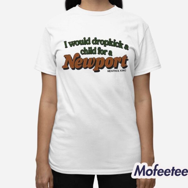 I Would Dropkick A Child Newport Shirt