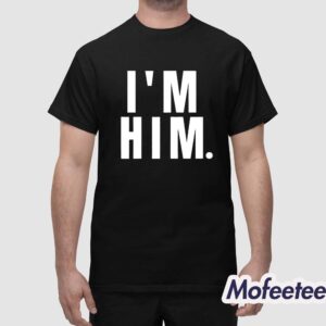 Im Him Shirt 1