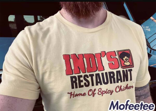 Indi’s Restaurant Home Of Spicy Chicken Shirt