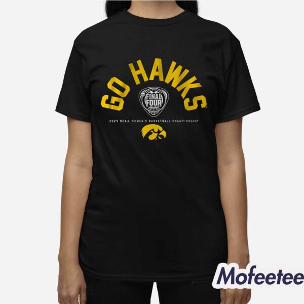 Iowa Women’s Basketball Go Hawks Final Four 2024 Shirt