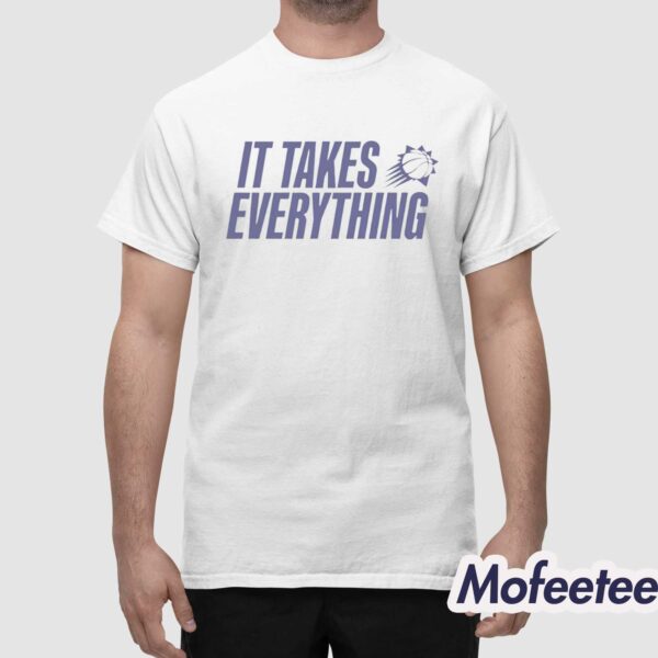 It Takes Everything Shirt