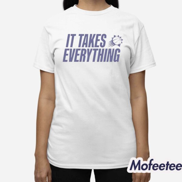 It Takes Everything Shirt