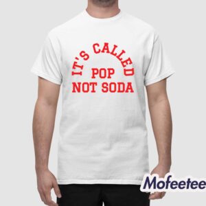 Its Called Pop Not Soda Shirt 1