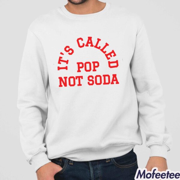 It’s Called Pop Not Soda Shirt Hoodie