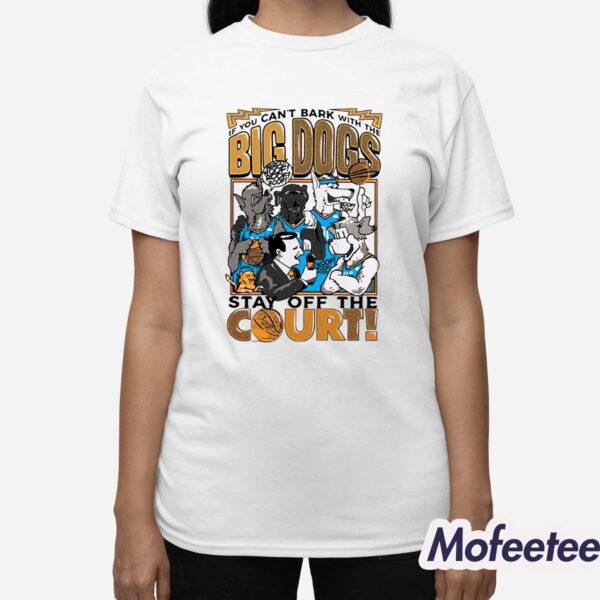 J-Dub OKC Thunder If You Can’t Bark With The Big Dogs Stay Off The Court Shirt