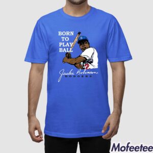 Jackie Robinson Born To Play Ball Dodgers Shirt 1