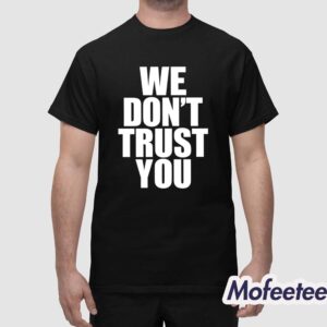 Just Tokyo We Don't Trust You Shirt 1