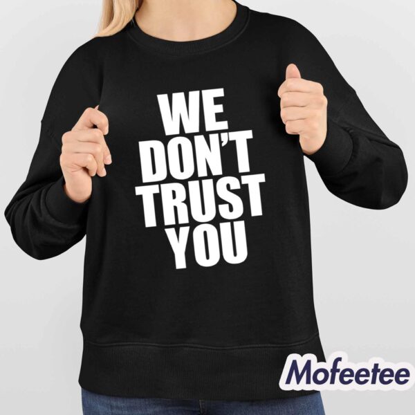 Just Tokyo We Don’t Trust You Shirt